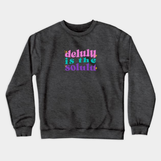 DELULU IS THE SOLULU WAVY STICKER Crewneck Sweatshirt by Aydapadi Studio